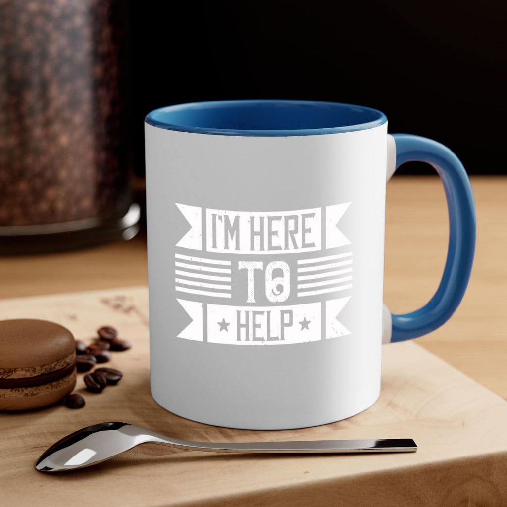 Im Here to Help Style 46#-Volunteer-Mug / Coffee Cup