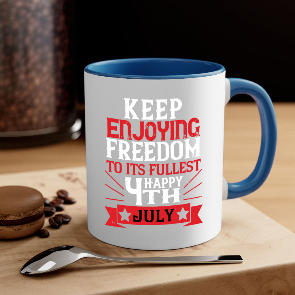 Keep enjoying freedom to its fullest Happy th Style 123#- 4th Of July-Mug / Coffee Cup