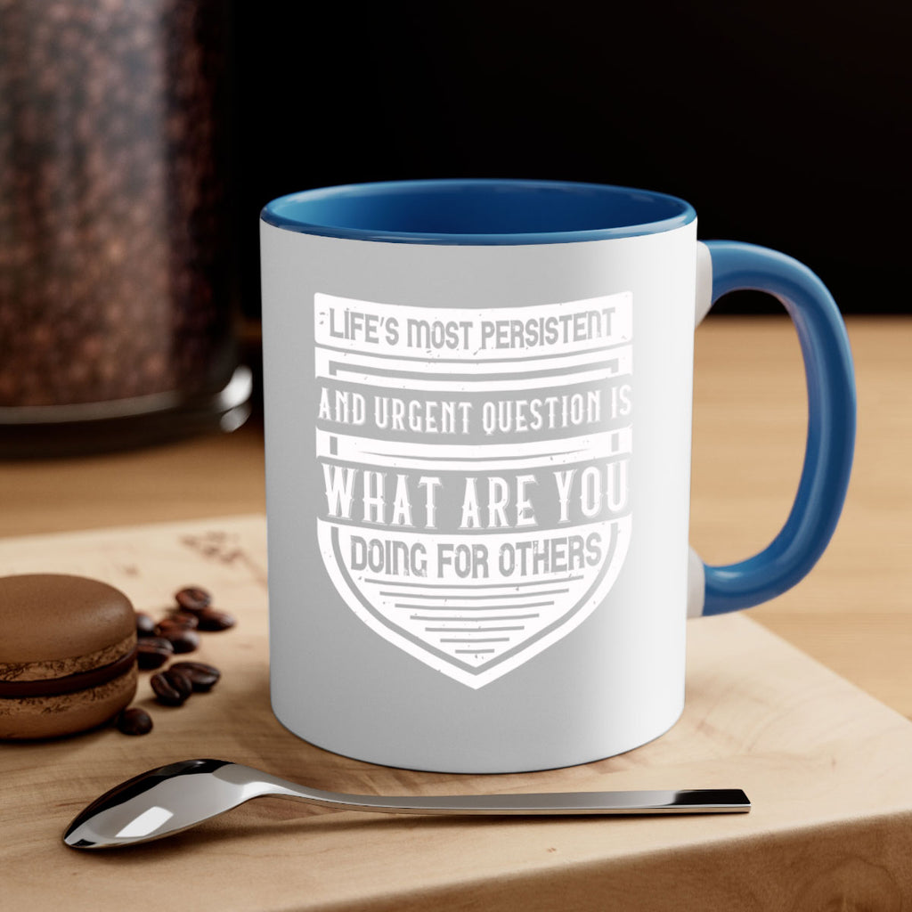 Life’s most persistent and urgent question is what are you doing for others Style 41#-Volunteer-Mug / Coffee Cup