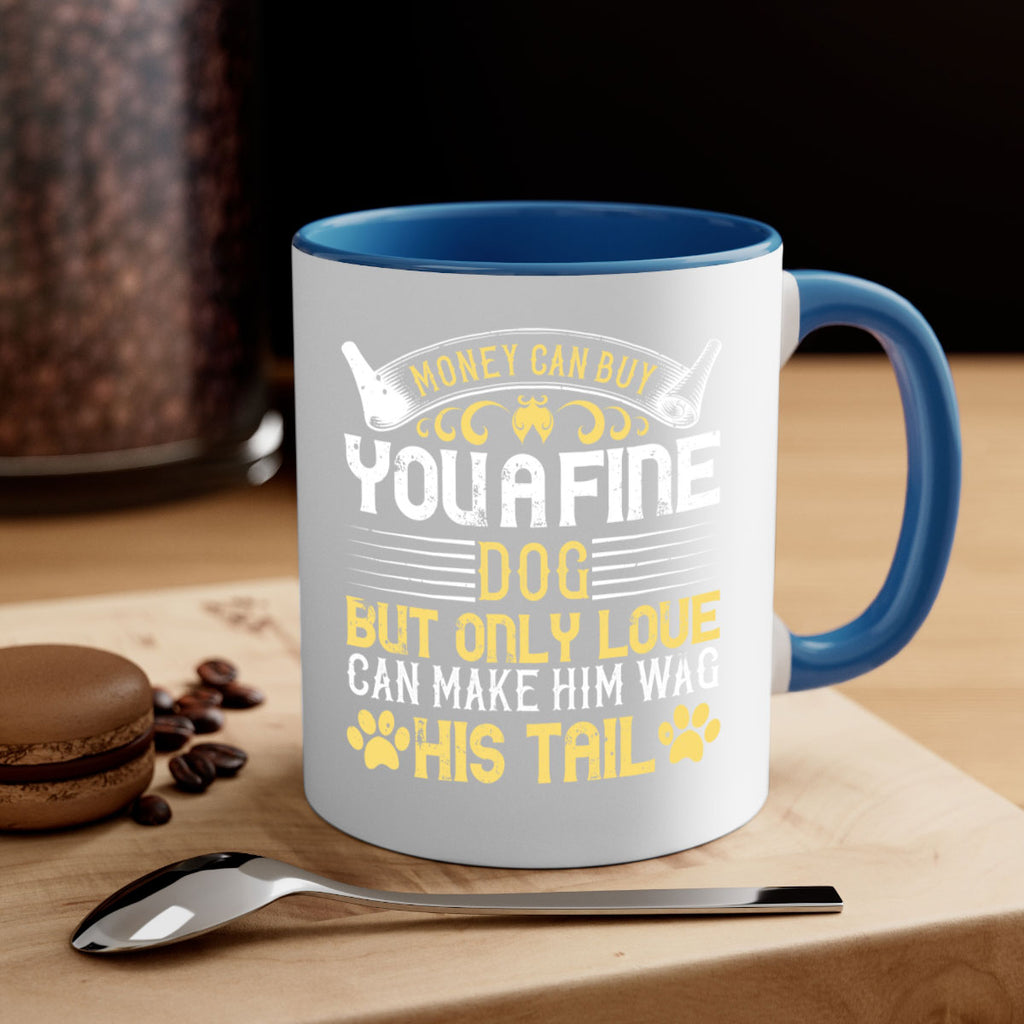 Money can buy you a fine dog but only love can make him wag his tail Style 178#- Dog-Mug / Coffee Cup