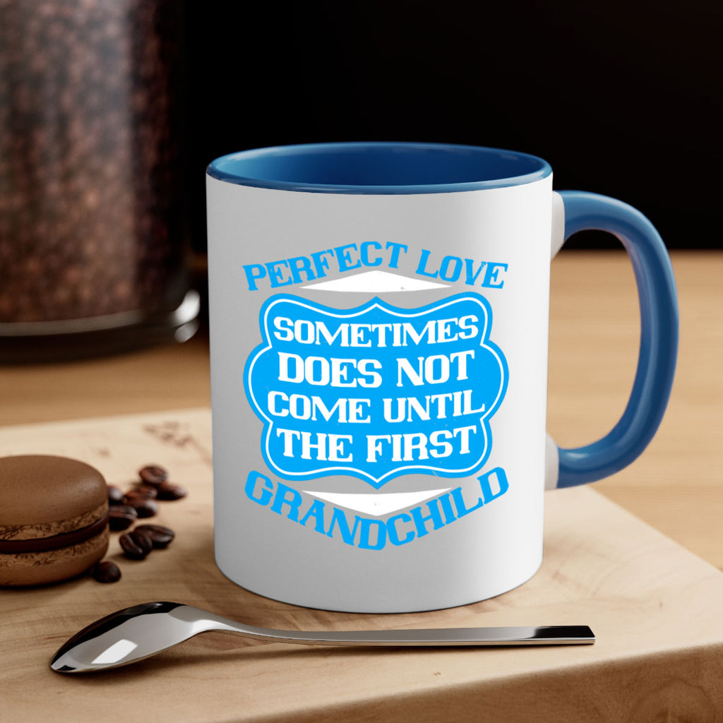 Perfect love sometimes does not come until the first grandchild 53#- grandma-Mug / Coffee Cup