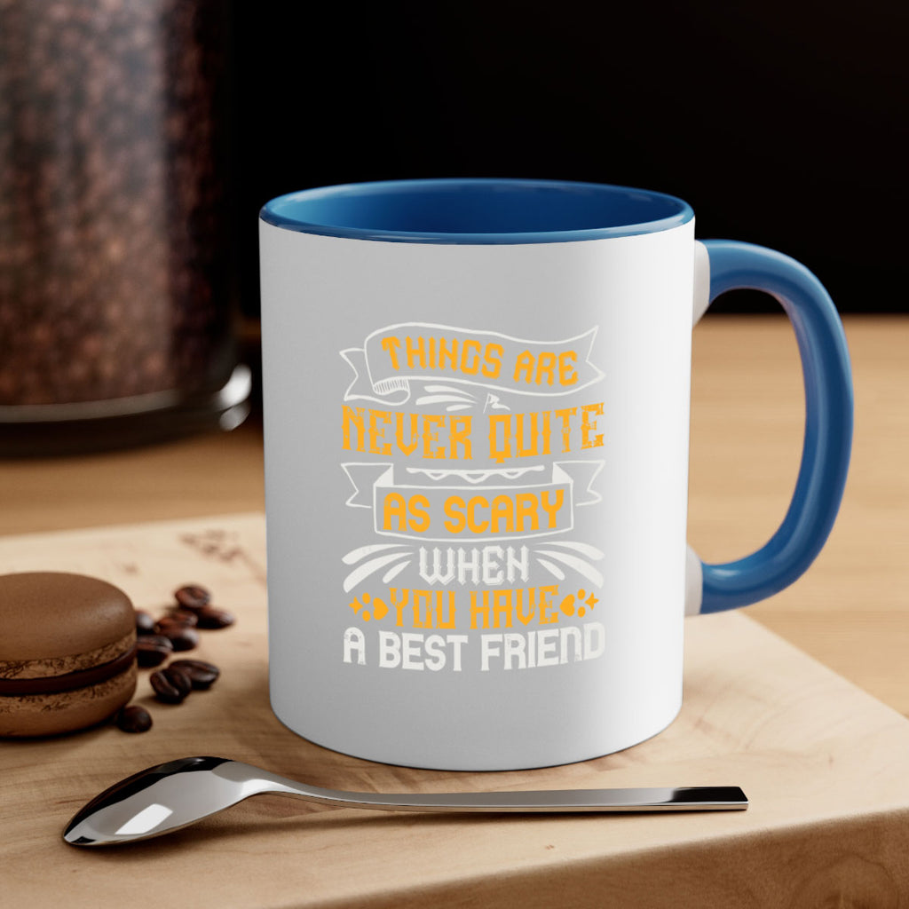 Things are never quite as scary when you have a best friend Style 24#- best friend-Mug / Coffee Cup