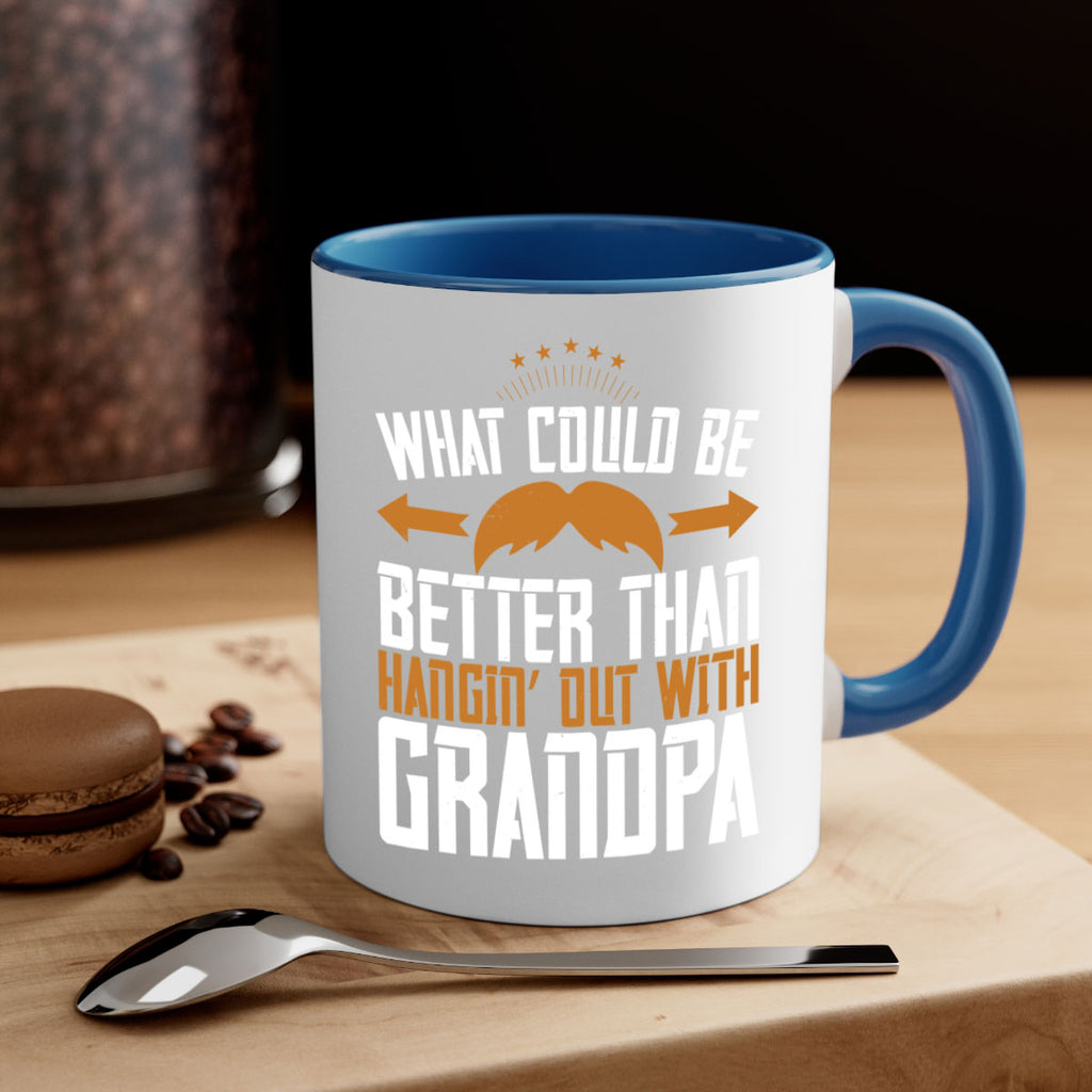 What could be better than hangin’ out with grandpa 59#- grandpa-Mug / Coffee Cup