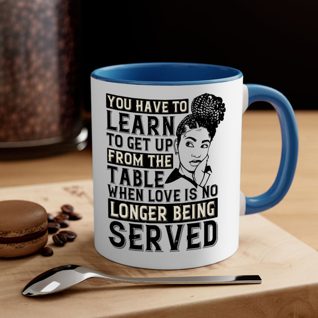 Youve got to learn to leave the table when loves no longer being served Style 46#- Afro - Black-Mug / Coffee Cup