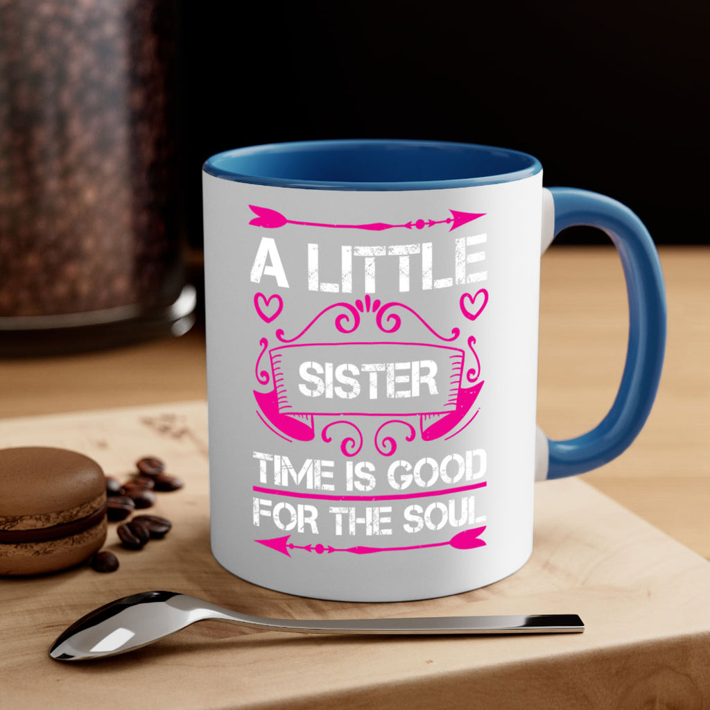a little sister time is good for the soul 50#- sister-Mug / Coffee Cup