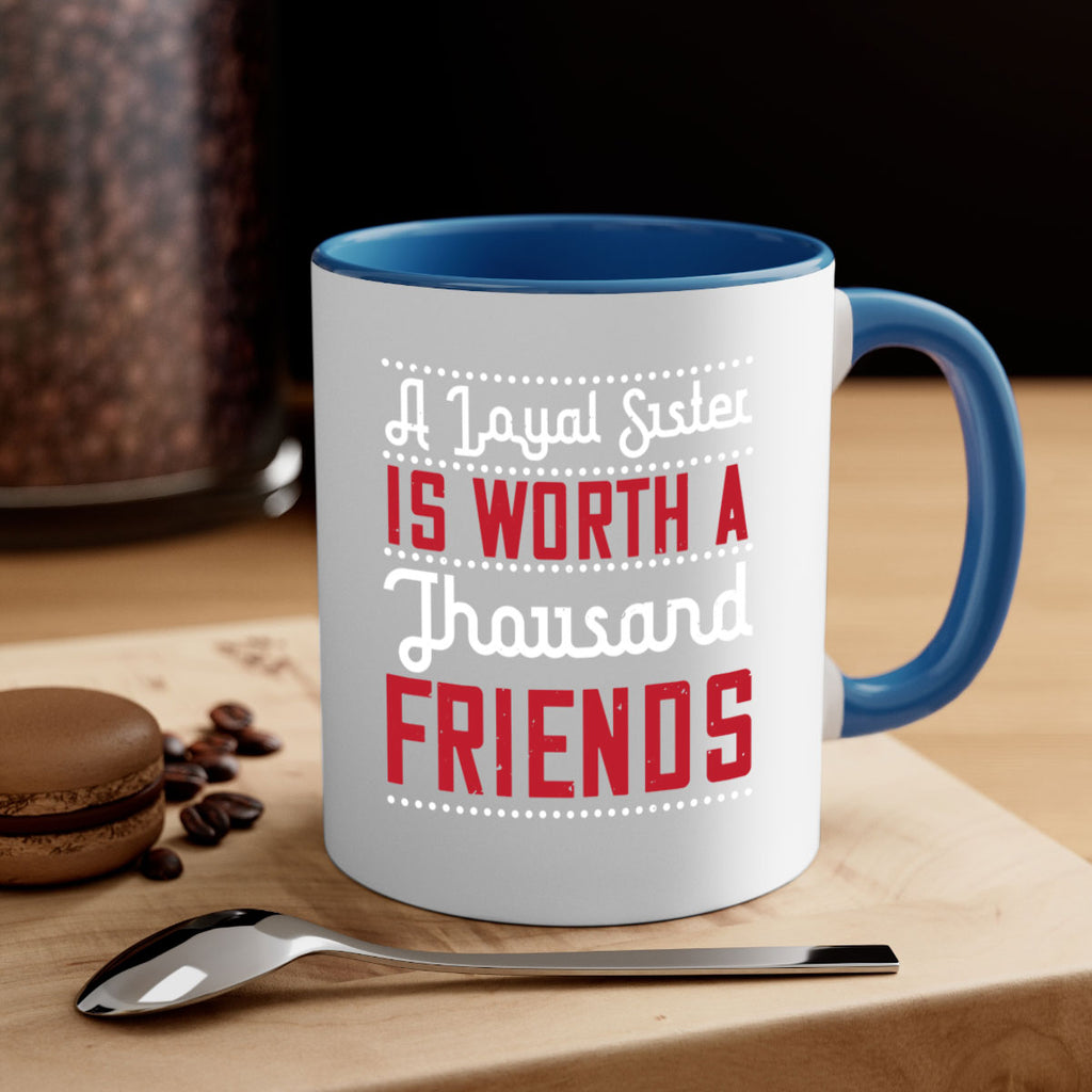 a loyal sister is worth a thousand friends 48#- sister-Mug / Coffee Cup