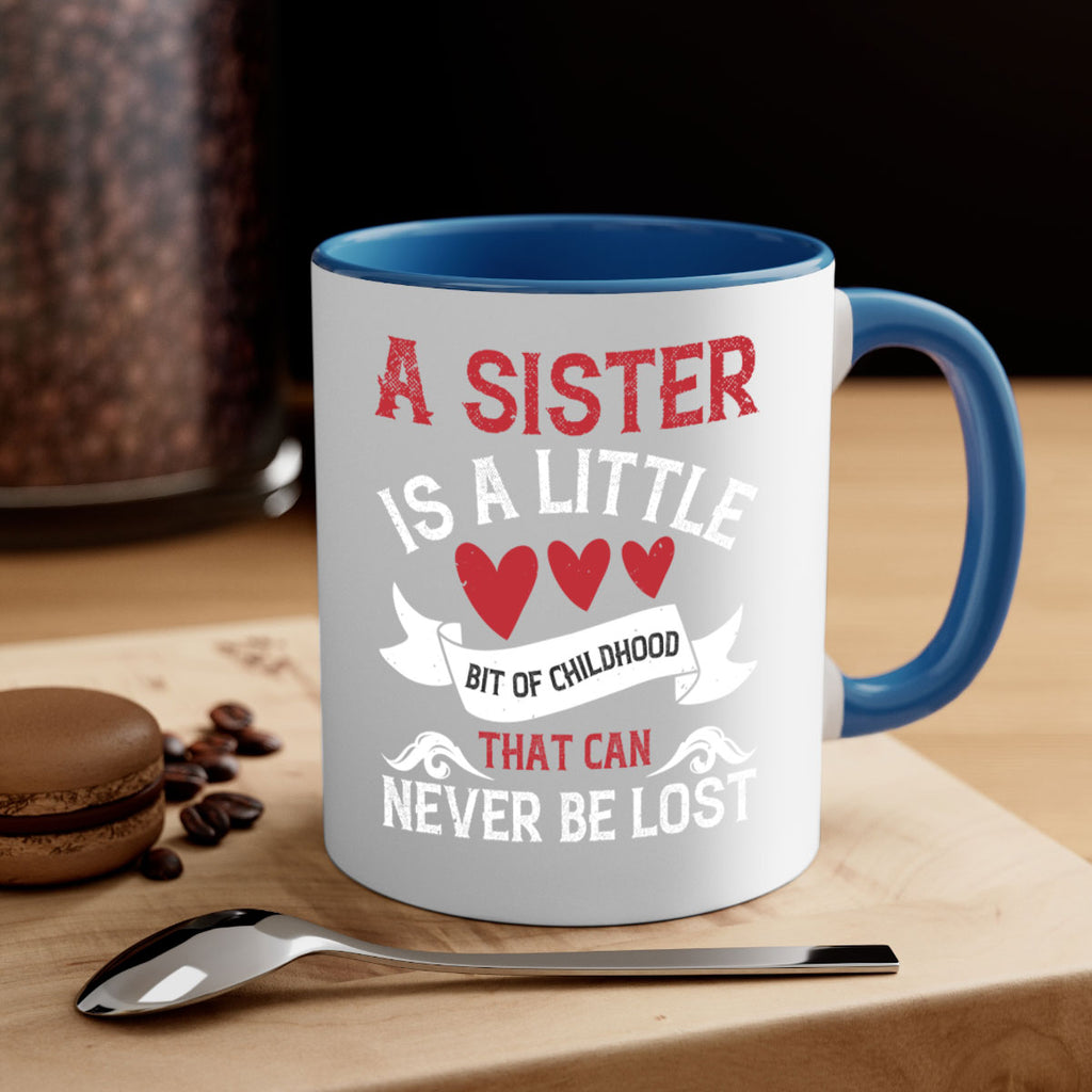 a sister is a little bit of childhood that can never be lost 46#- sister-Mug / Coffee Cup