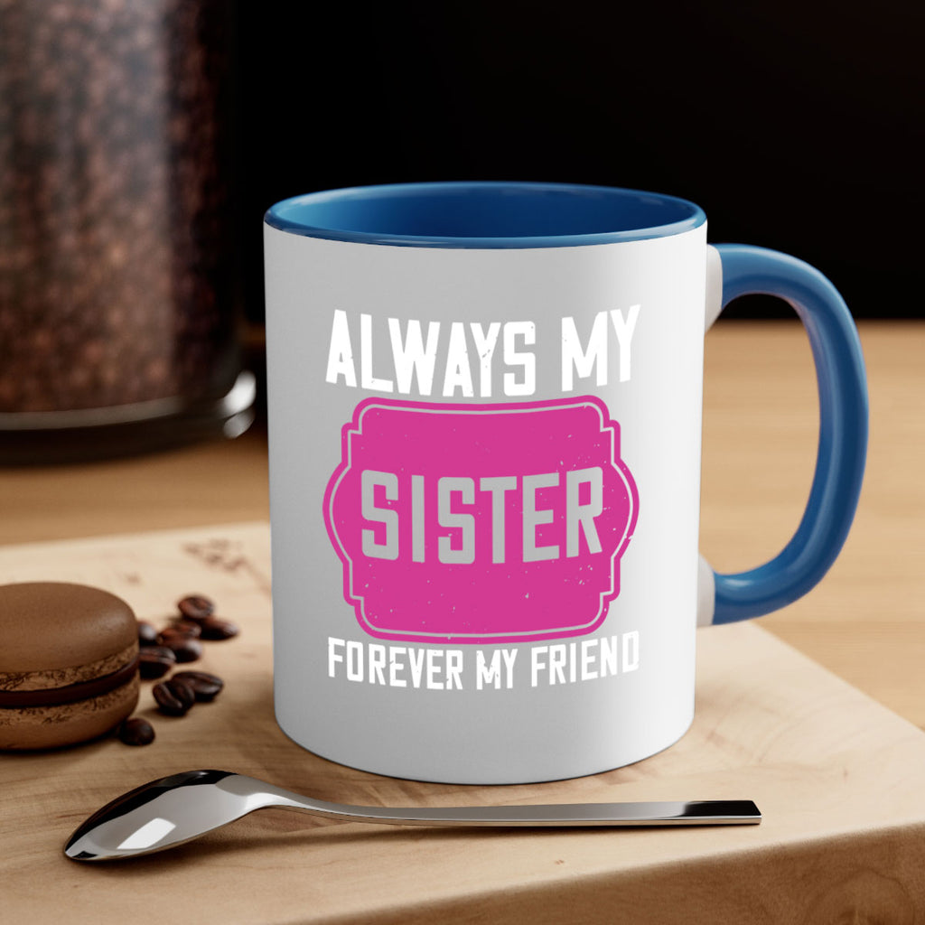 always my sister forever my friend 40#- sister-Mug / Coffee Cup