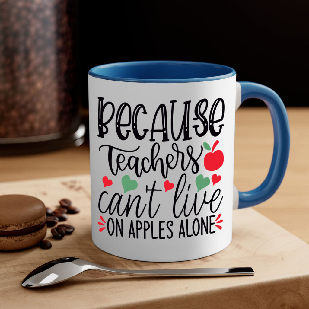 because teachers cant live on apples alone Style 192#- teacher-Mug / Coffee Cup