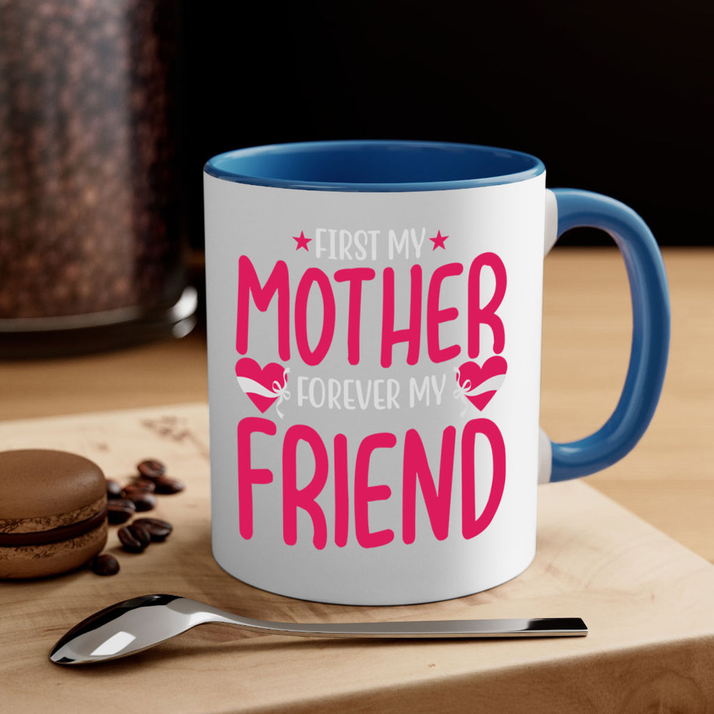first my mother forever my friend 184#- mom-Mug / Coffee Cup
