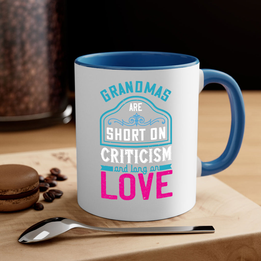 grandmas are short on criticism and long on love 174#- mom-Mug / Coffee Cup