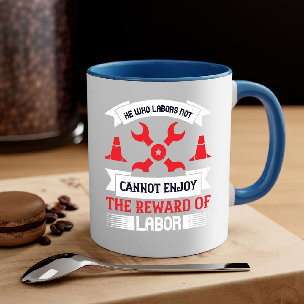 he who labors not cannot enjoy the reward of labor 38#- labor day-Mug / Coffee Cup
