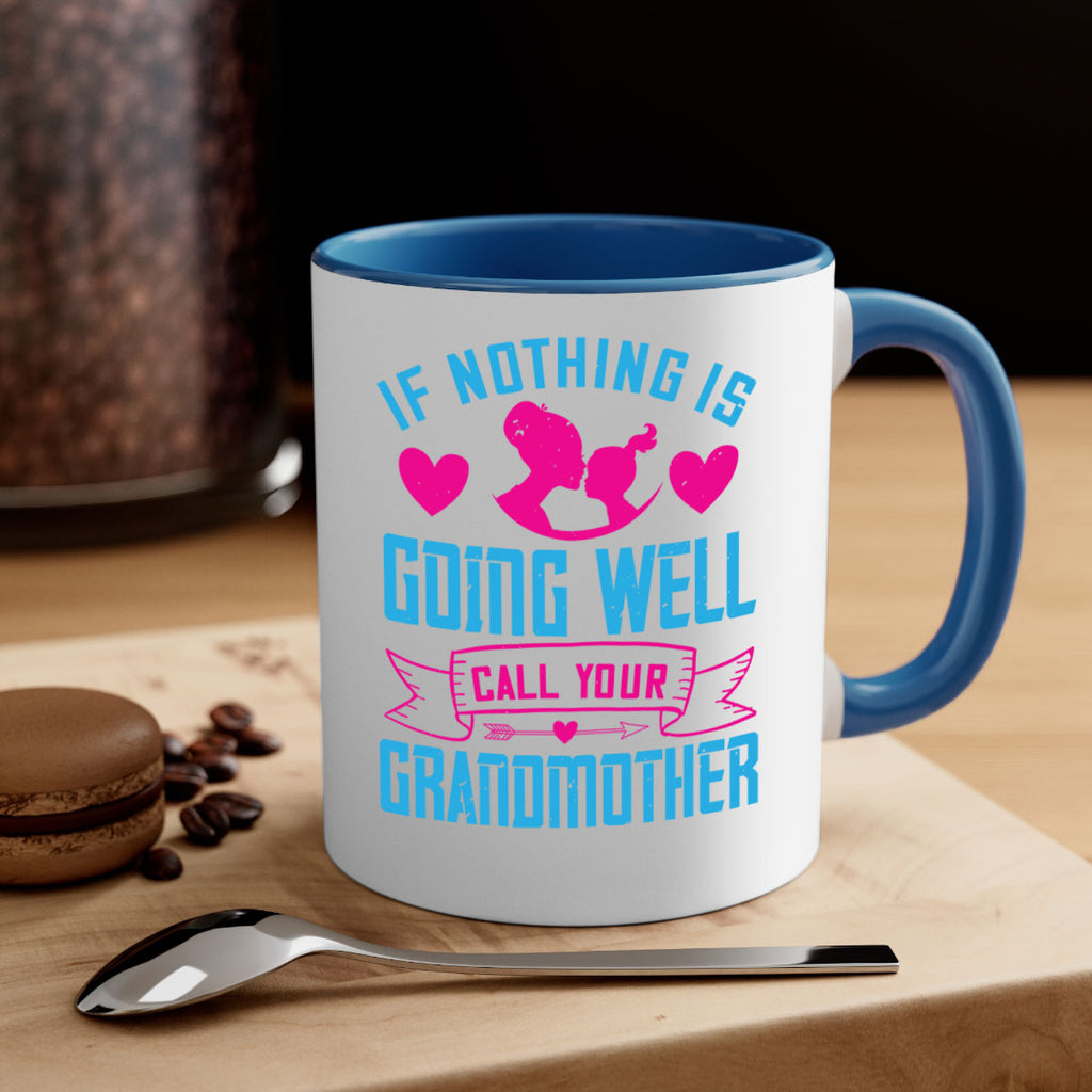 if nothing is going well call your grandmother 144#- mom-Mug / Coffee Cup