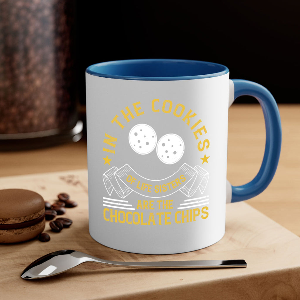 in the cookies of life sisters are the chocolate chips 22#- sister-Mug / Coffee Cup