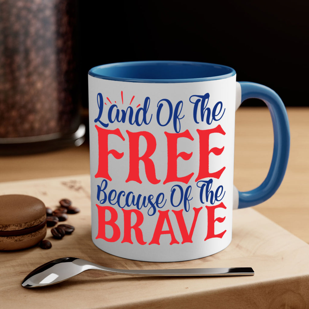 land of the free because of the brave Style 56#- 4th Of July-Mug / Coffee Cup