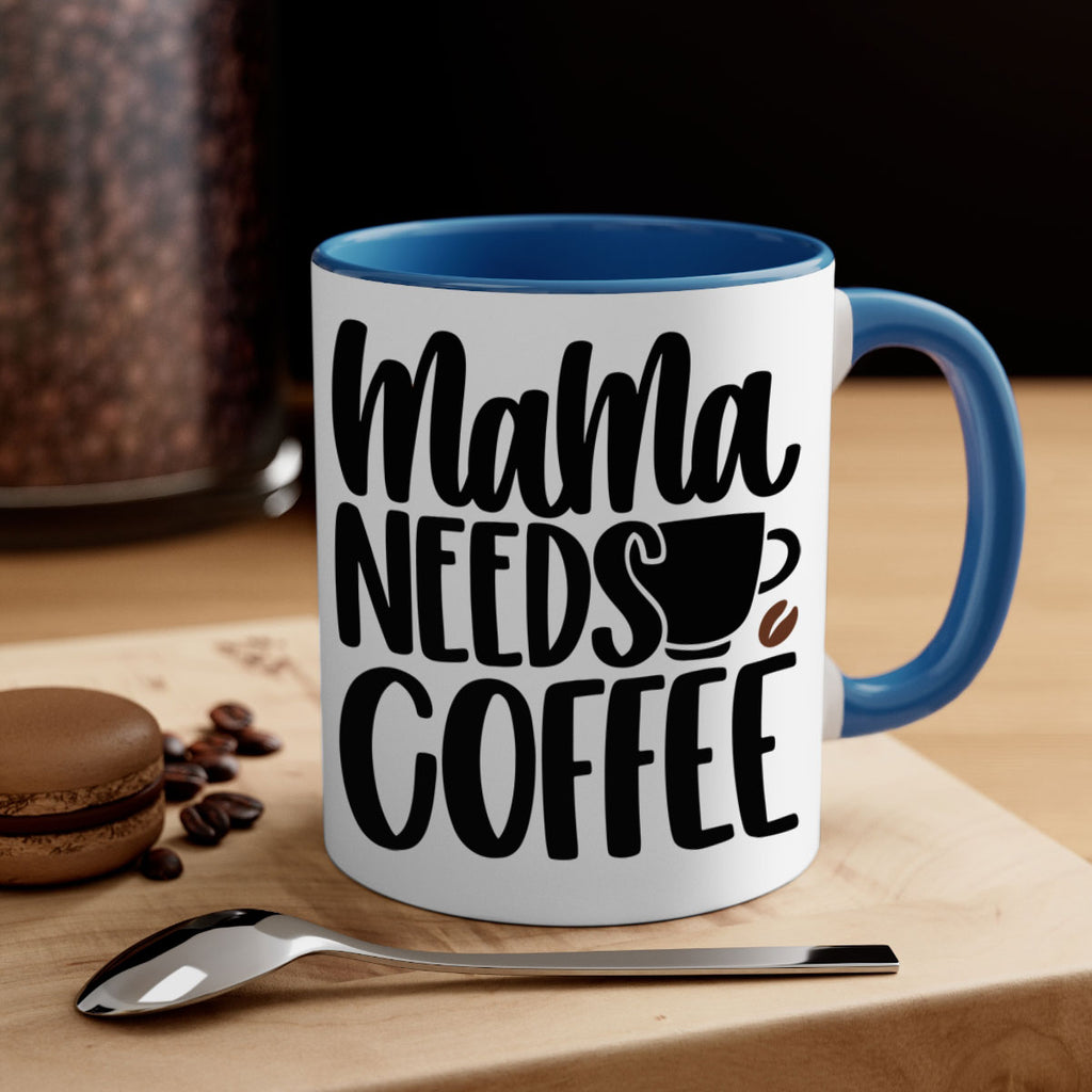 mama needs coffee 68#- coffee-Mug / Coffee Cup