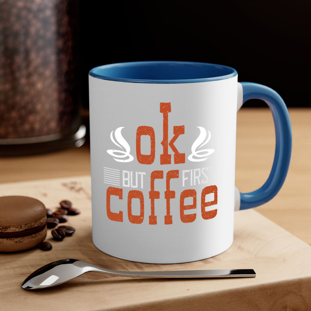 okbut first coffee 235#- coffee-Mug / Coffee Cup