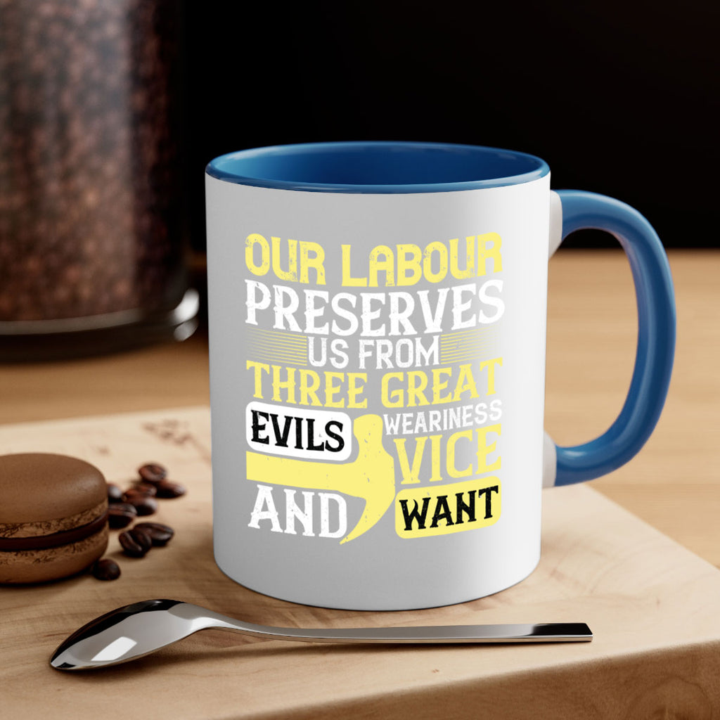 our labour preserves us from three great evils — weariness vice and want 20#- labor day-Mug / Coffee Cup