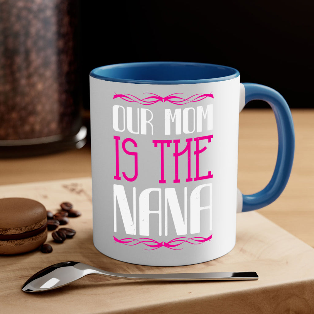 our mom is the nana 100#- grandma-Mug / Coffee Cup