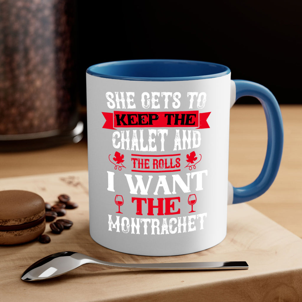 she gets to keep the chalet and the rolls 13#- wine-Mug / Coffee Cup