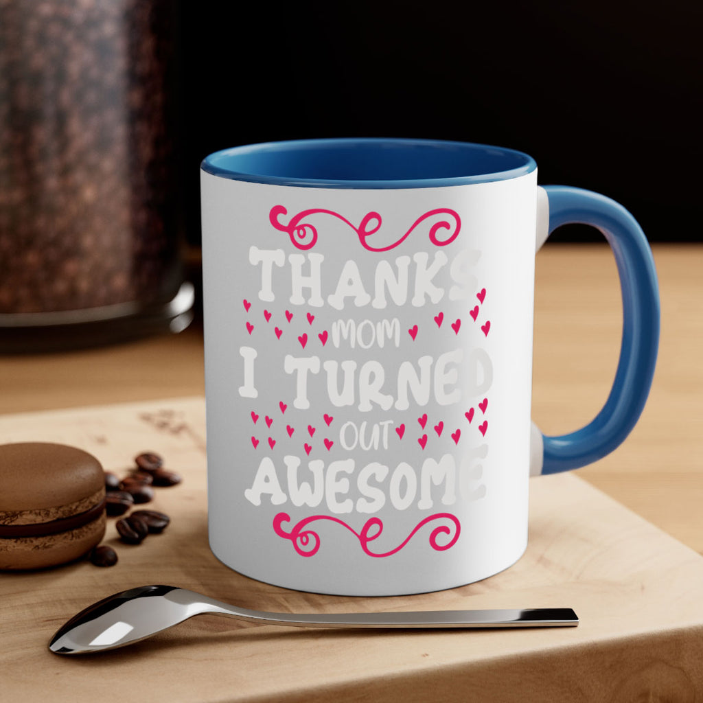 thanks mom i turned out awesome 62#- mom-Mug / Coffee Cup