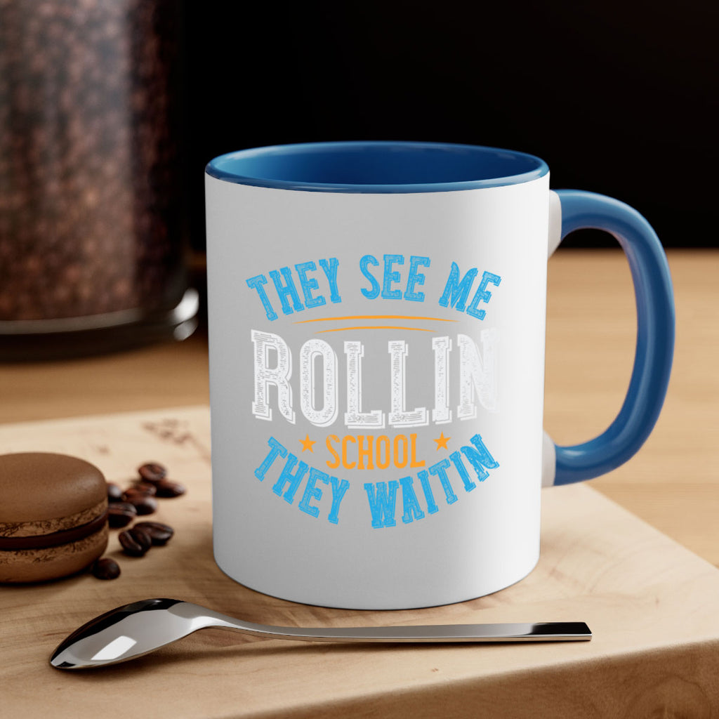 they see me rollin school they waitin Style 12#- bus driver-Mug / Coffee Cup