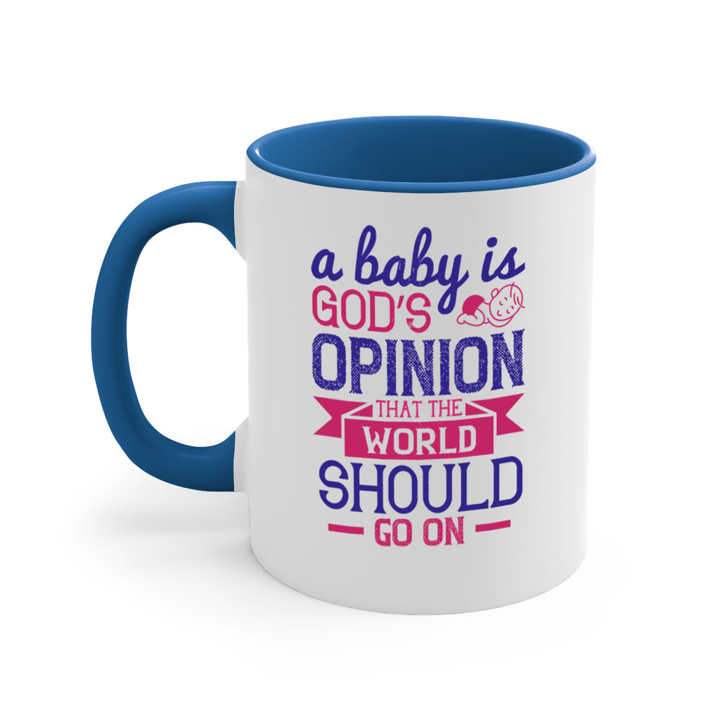 A baby is God’s opinion that the world should go on Style 139#- baby2-Mug / Coffee Cup