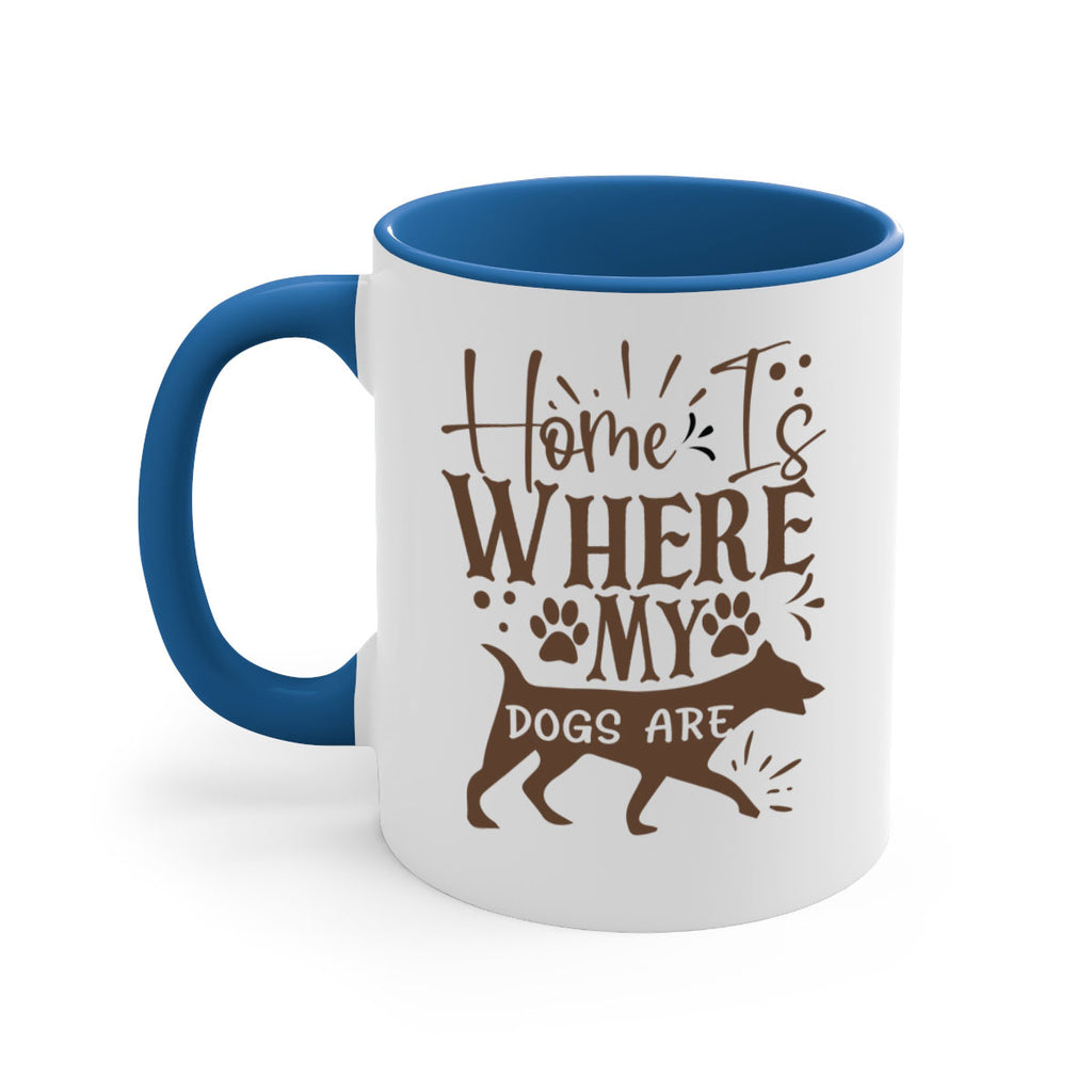 Home Is Where My Dogs Are Style 84#- Dog-Mug / Coffee Cup