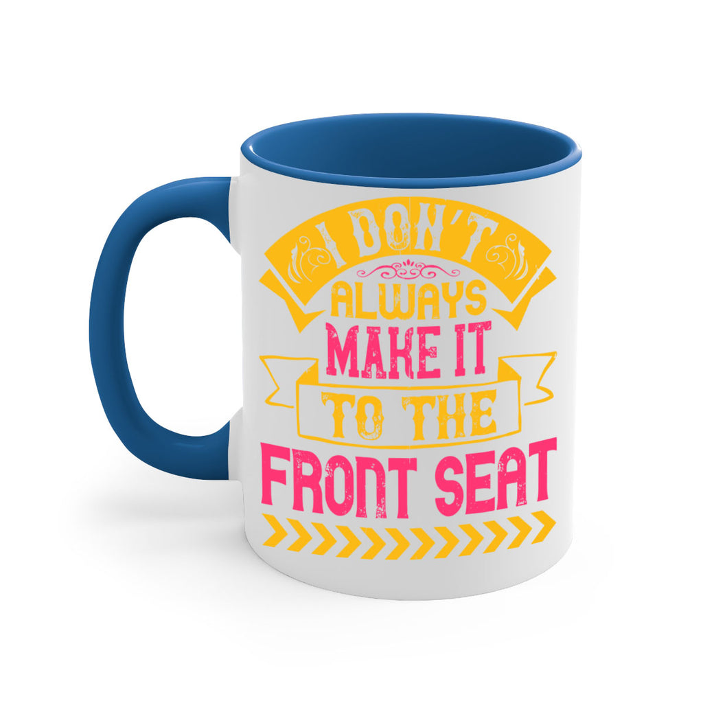 I Don’t Always Make It To The Front Seat Style 43#- Dog-Mug / Coffee Cup