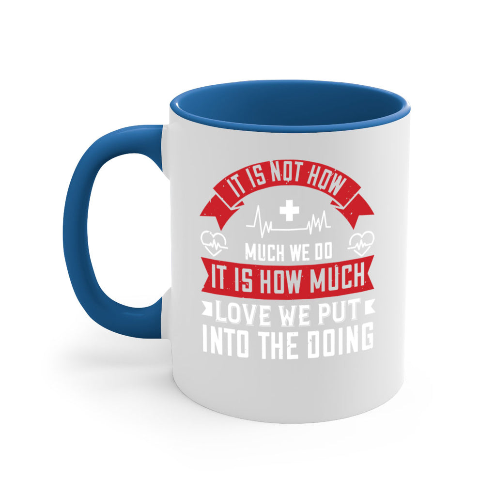 It is not how much we do – it is how much love we put into the doing Style 305#- nurse-Mug / Coffee Cup
