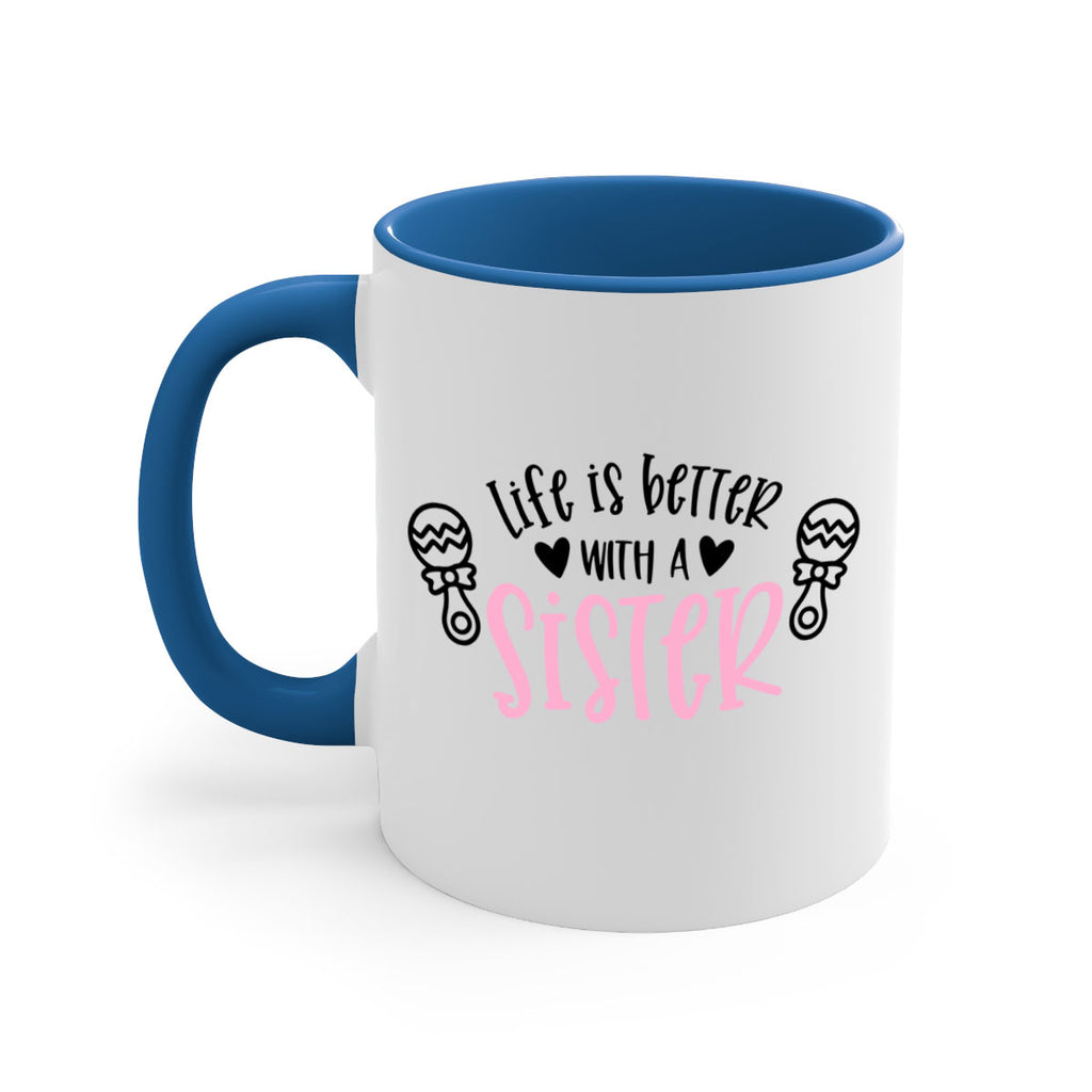 Life Is Better With A Sister Style 71#- baby2-Mug / Coffee Cup