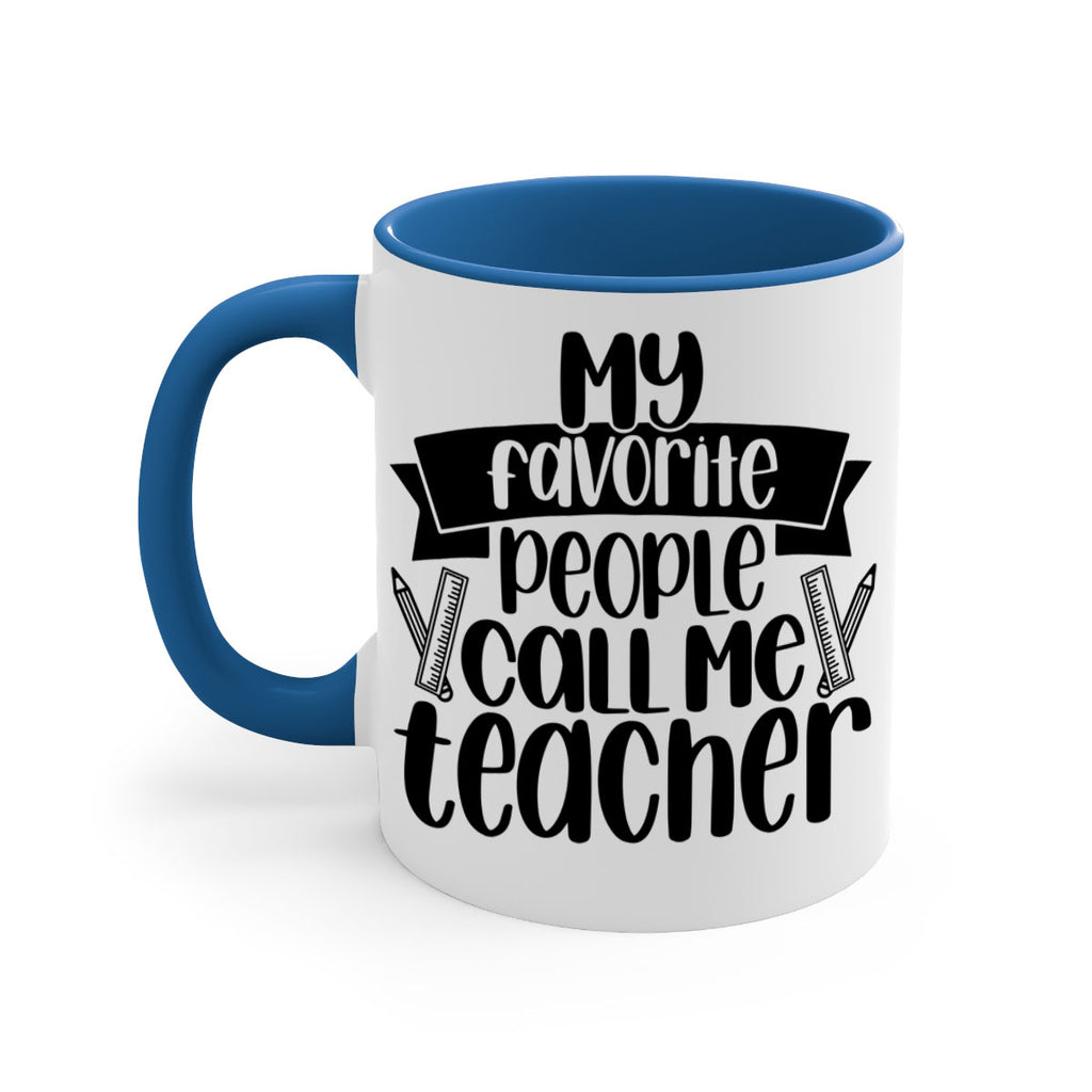 My Favorite People Call Me Style 65#- teacher-Mug / Coffee Cup