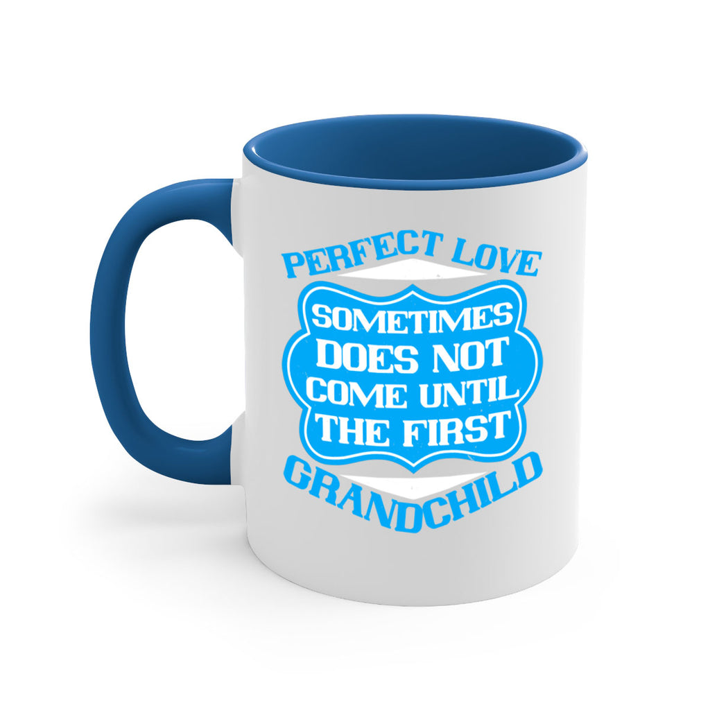 Perfect love sometimes does not come until the first grandchild 53#- grandma-Mug / Coffee Cup