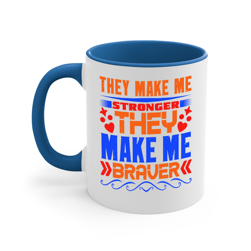 They make me stronger they make me braver Style 37#- best friend-Mug / Coffee Cup