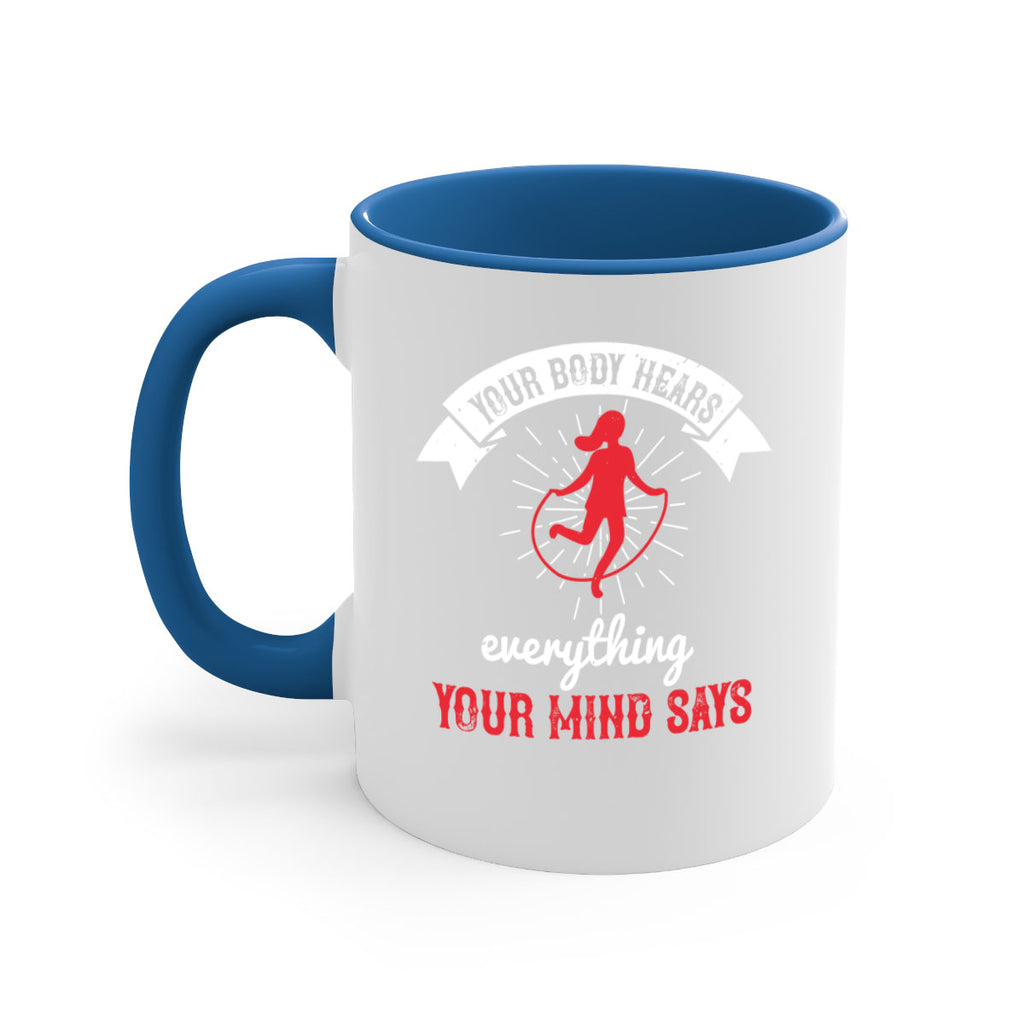 Your body hears everything your mind says Style 5#- World Health-Mug / Coffee Cup