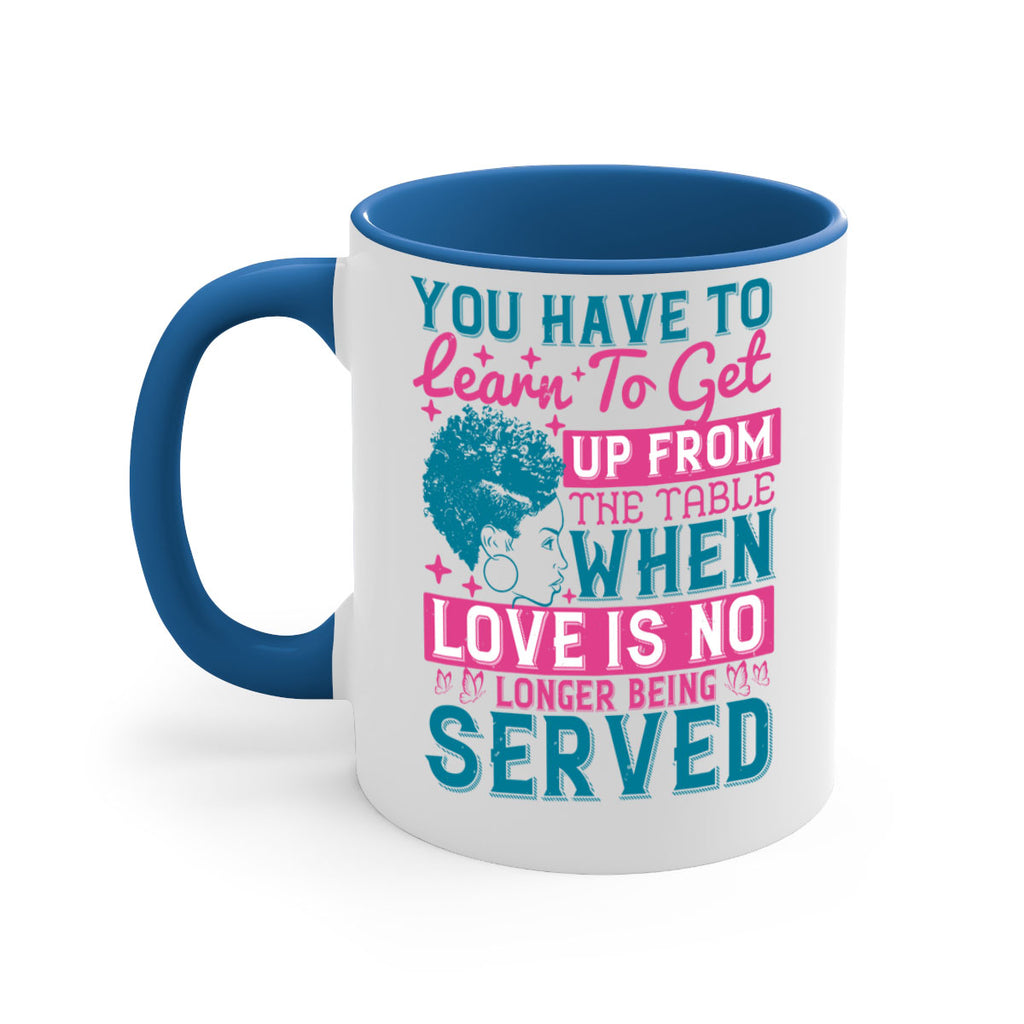 Youve got to learn to leave the table when loves no longer being served Style 41#- Afro - Black-Mug / Coffee Cup