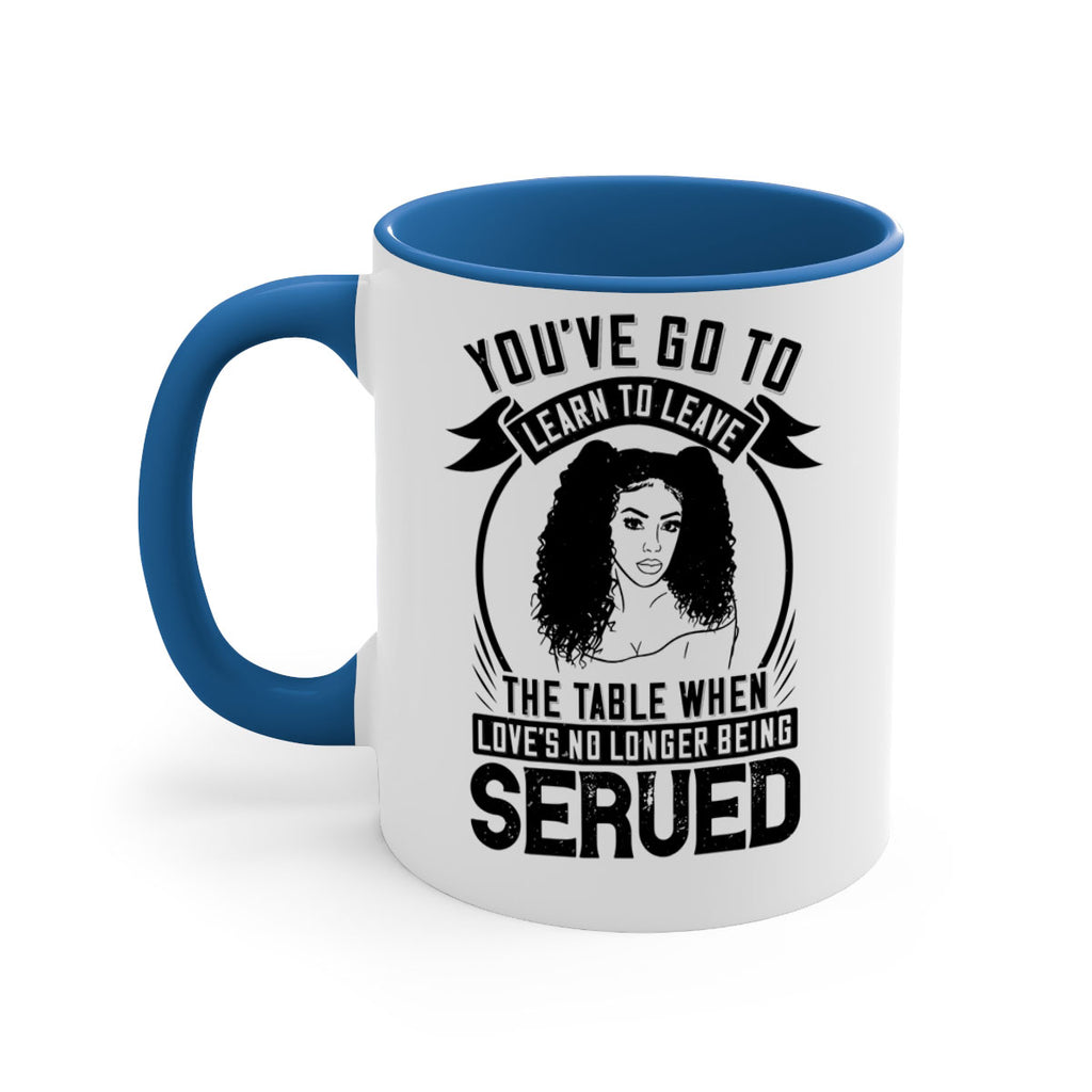 Youve got to learn to leave the table when loves no longer being served Style 5#- Afro - Black-Mug / Coffee Cup