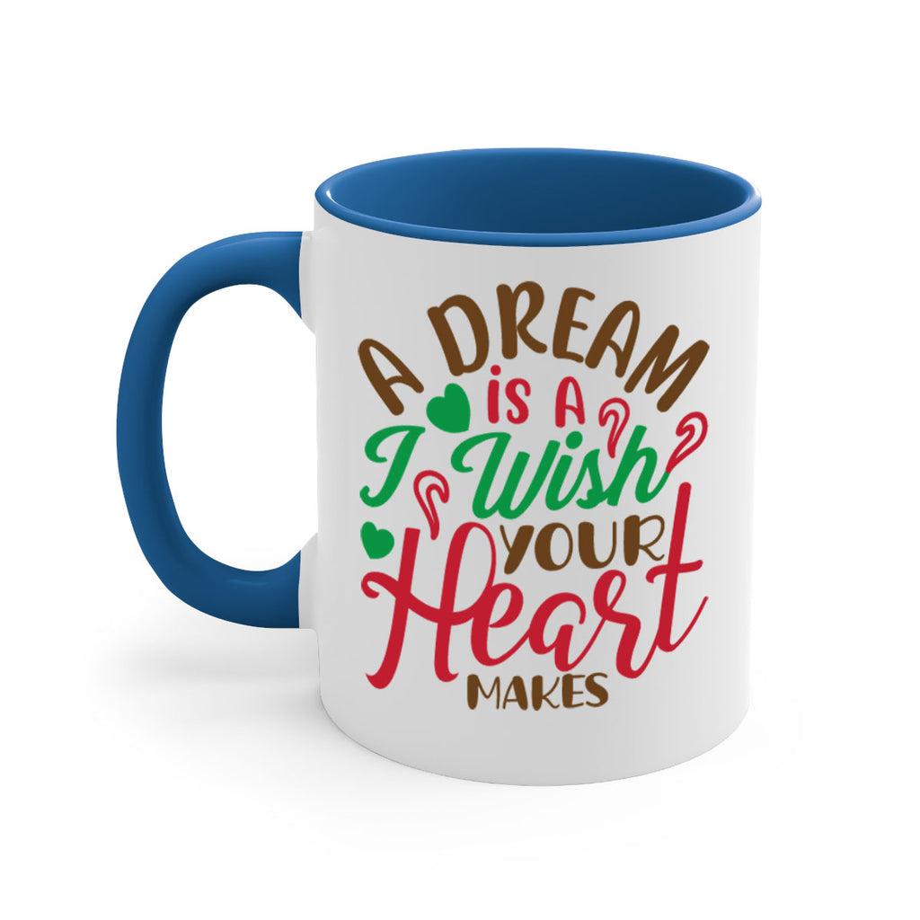 a dream is a i wise your heart makes 308#- christmas-Mug / Coffee Cup