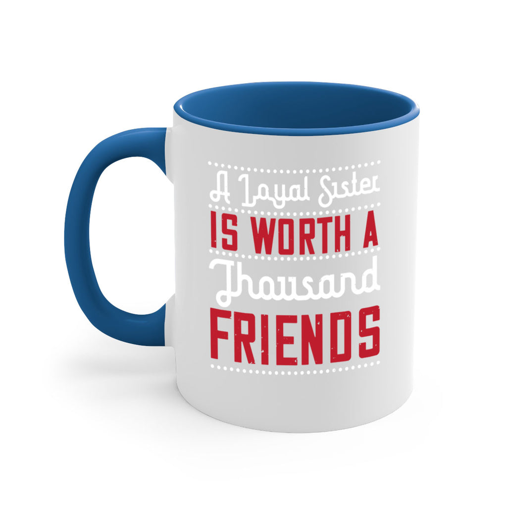 a loyal sister is worth a thousand friends 48#- sister-Mug / Coffee Cup
