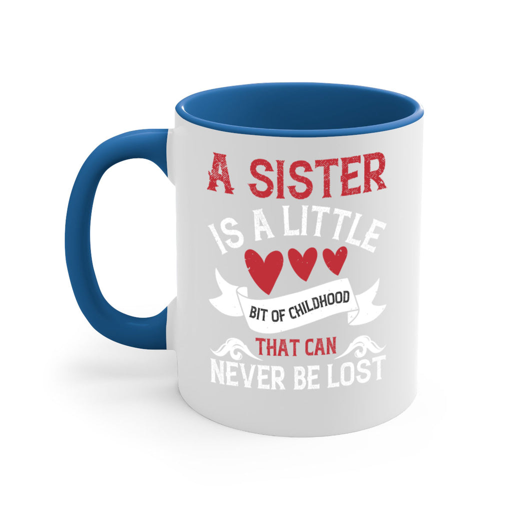 a sister is a little bit of childhood that can never be lost 46#- sister-Mug / Coffee Cup