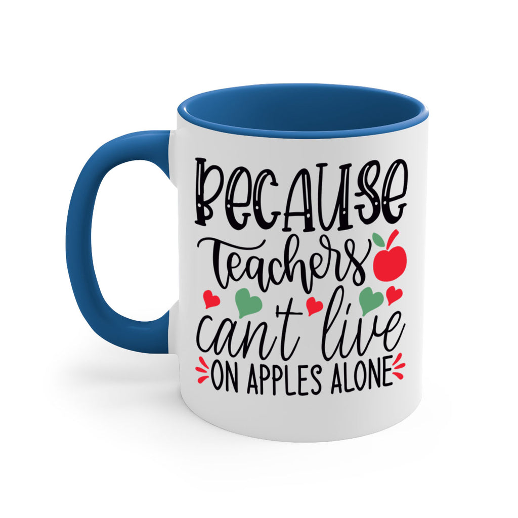 because teachers cant live on apples alone Style 120#- teacher-Mug / Coffee Cup