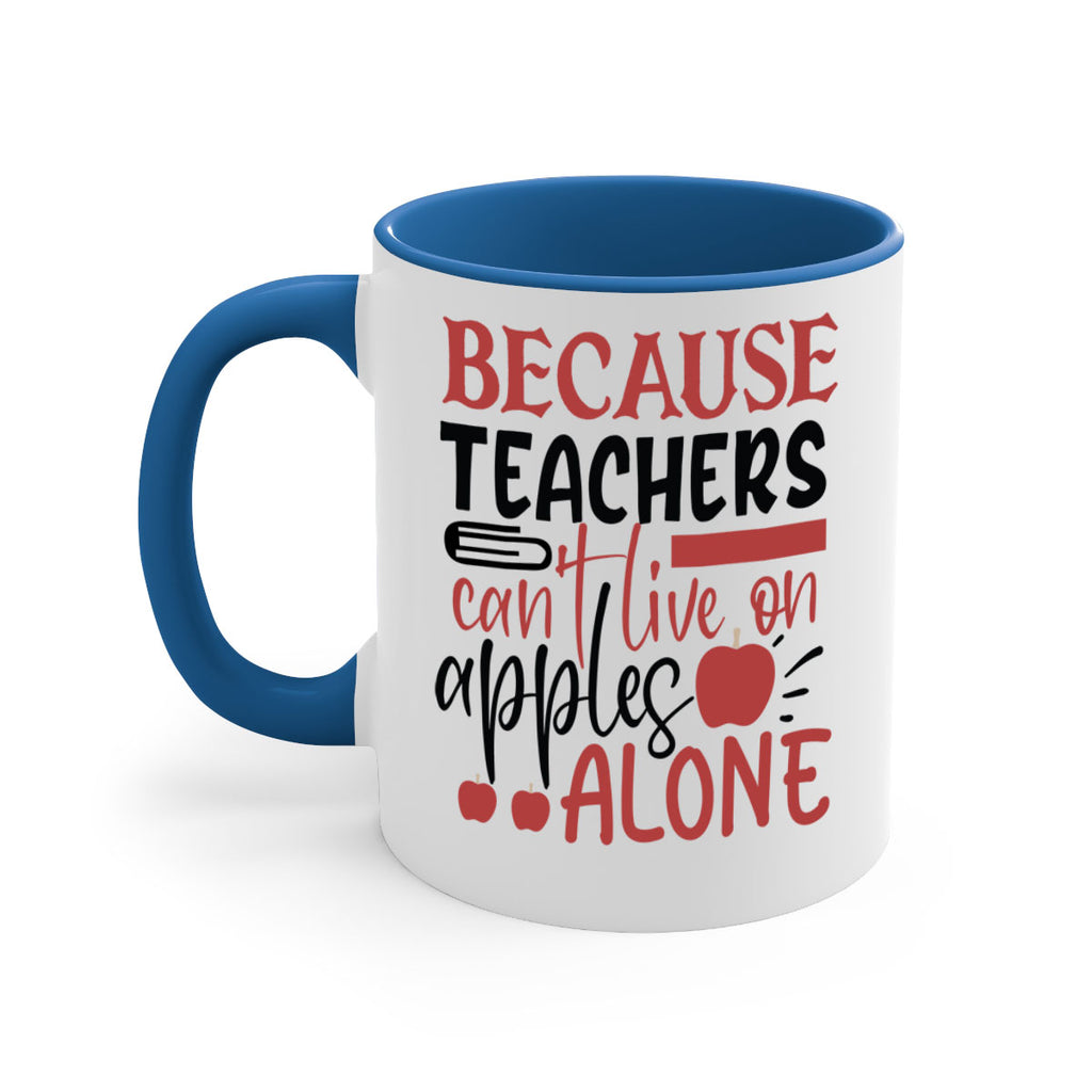 because teachers cant live on apples alone Style 121#- teacher-Mug / Coffee Cup