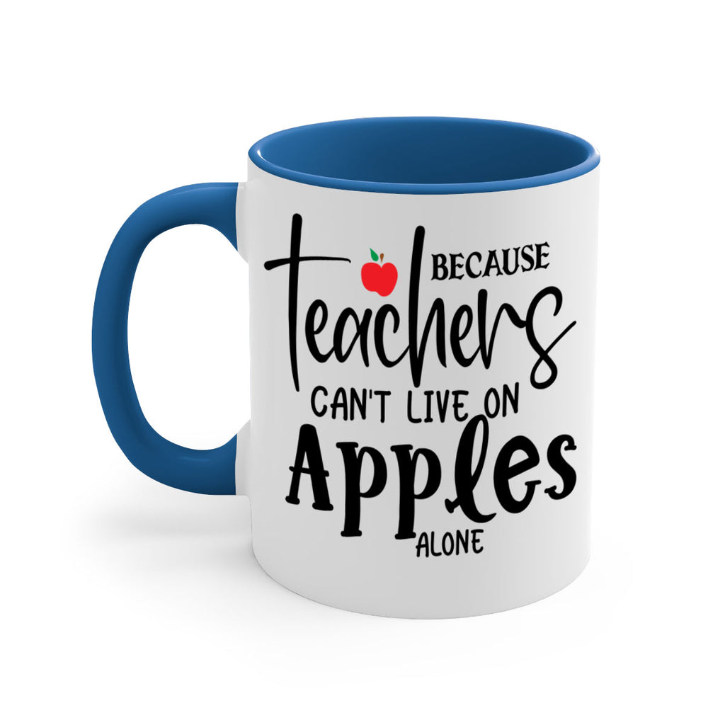because teachers cant live on apples alone Style 190#- teacher-Mug / Coffee Cup