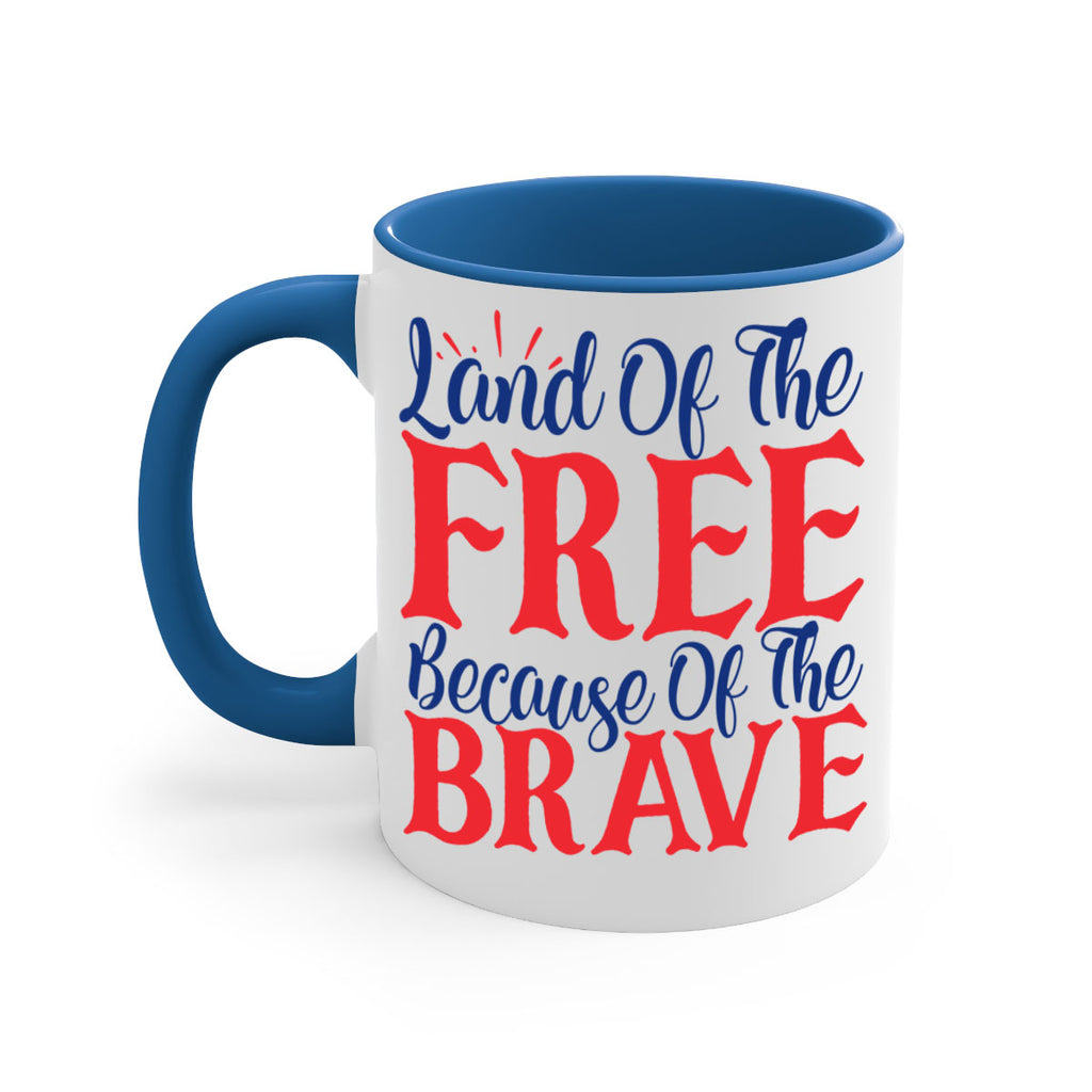land of the free because of the brave Style 56#- 4th Of July-Mug / Coffee Cup