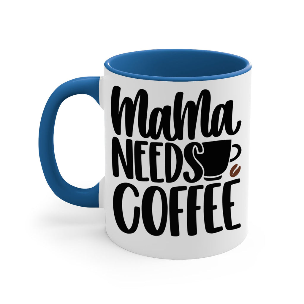 mama needs coffee 68#- coffee-Mug / Coffee Cup