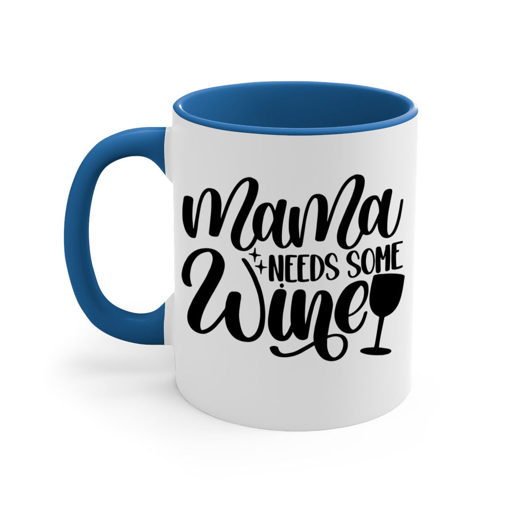 mama needs some wine 42#- wine-Mug / Coffee Cup