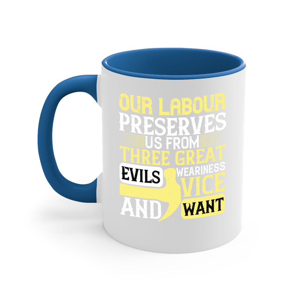 our labour preserves us from three great evils — weariness vice and want 20#- labor day-Mug / Coffee Cup