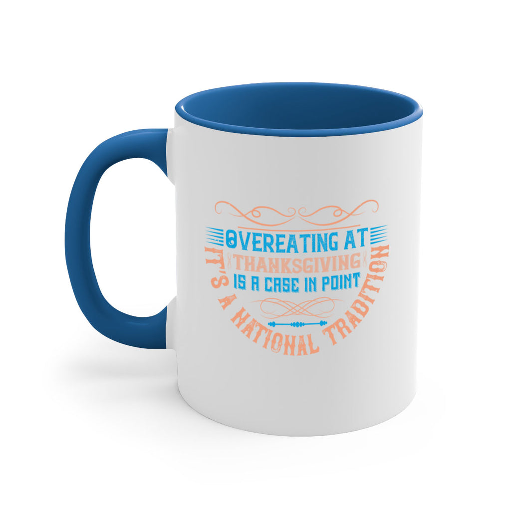 overeating at thanksgiving is a case in point it’s a national tradition 18#- thanksgiving-Mug / Coffee Cup