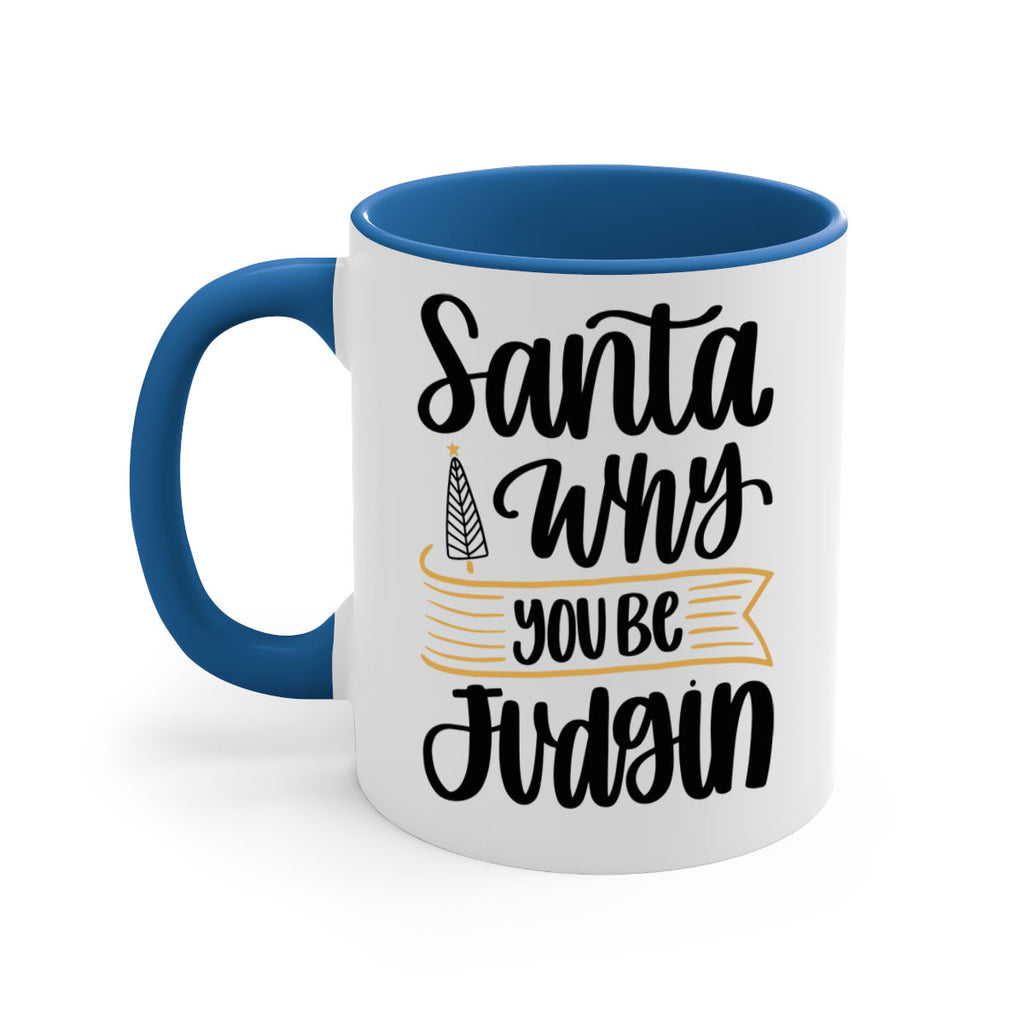 santa why you be judgin 58#- christmas-Mug / Coffee Cup