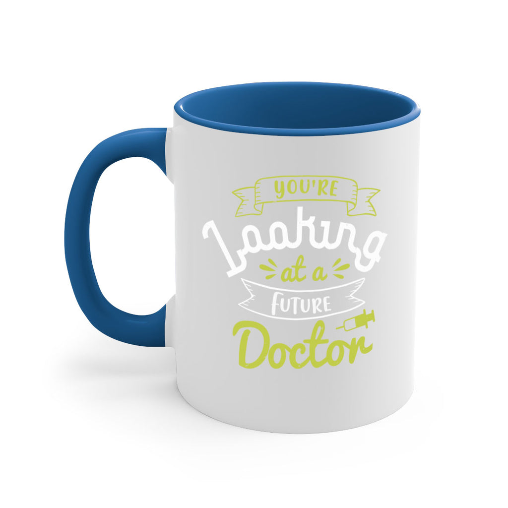 youre looking at a future doctor Style 5#- medical-Mug / Coffee Cup